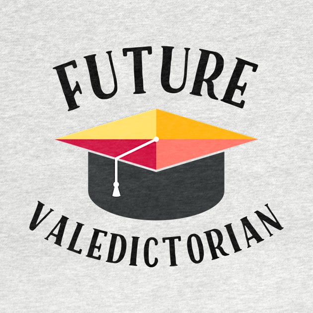 Future Valedictorian by MessageOnApparel